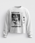 White long-sleeve sweatshirt with black Silence Speaks Volumes graphic